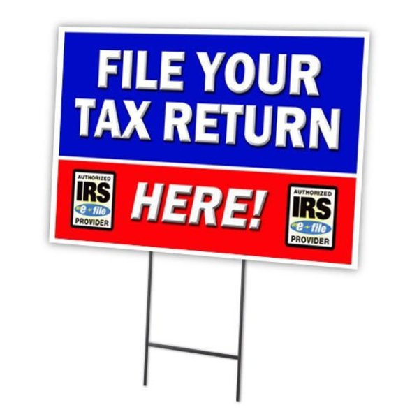 Signmission File Your Tax Return Yard & Stake outdoor plastic coroplast window, C-1216-DS-File Your Tax Return C-1216-DS-File Your Tax Return